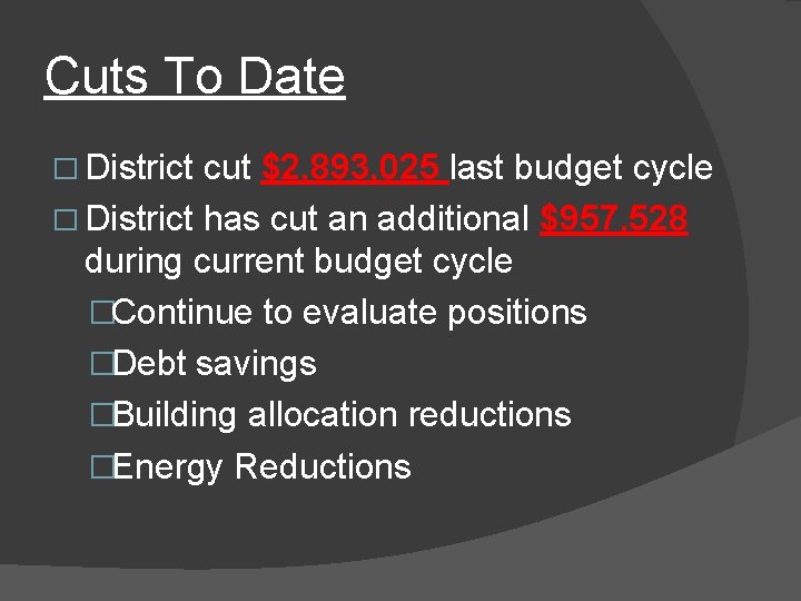 Cuts To Date � District cut $2, 893, 025 last budget cycle � District