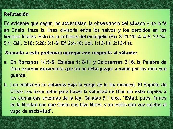 Refutación Es evidente que según los adventistas, la observancia del sábado y no la