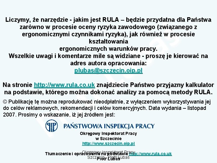 Liczymy, że narzędzie - jakim jest RULA – będzie przydatna dla Państwa zarówno w