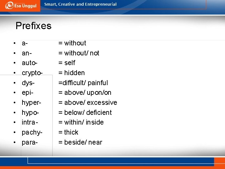 Prefixes • • • aanautocryptodysepihyperhypointra pachypara- = without/ not = self = hidden =difficult/