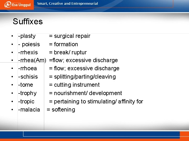 Suffixes • • • -plasty = surgical repair - poiesis = formation -rrhexis =