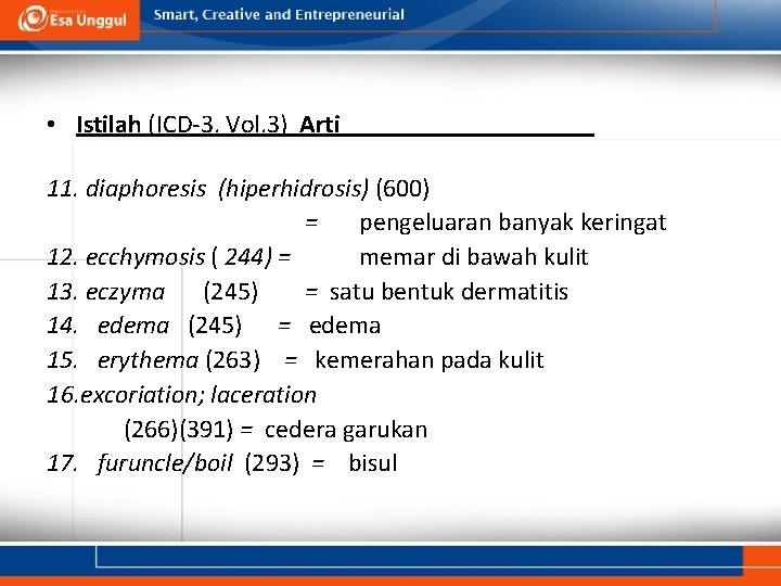  • Istilah (ICD-3. Vol. 3) Arti 11. diaphoresis (hiperhidrosis) (600) = pengeluaran banyak