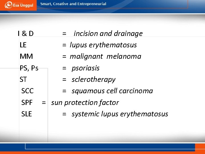 I&D = incision and drainage LE = lupus erythematosus MM = malignant melanoma PS,