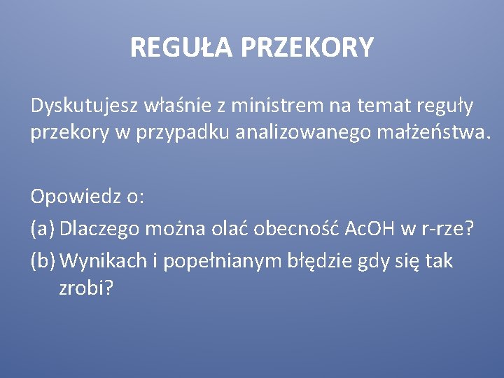 REGUŁA PRZEKORY Dyskutujesz właśnie z ministrem na temat reguły przekory w przypadku analizowanego małżeństwa.