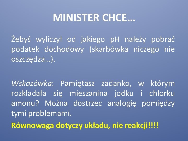 MINISTER CHCE… Żebyś wyliczył od jakiego p. H należy pobrać podatek dochodowy (skarbówka niczego