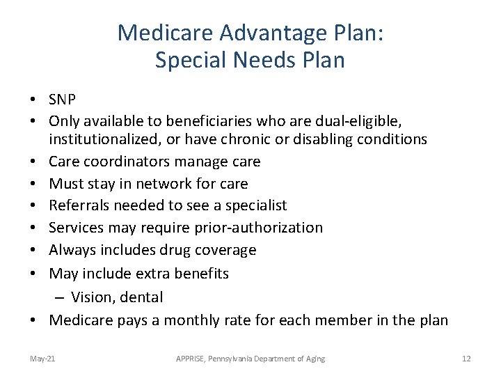 Medicare Advantage Plan: Special Needs Plan • SNP • Only available to beneficiaries who