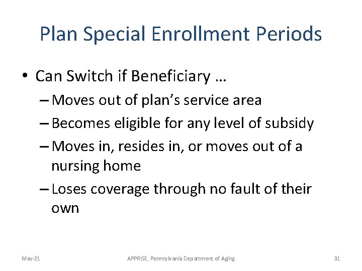 Plan Special Enrollment Periods • Can Switch if Beneficiary … – Moves out of