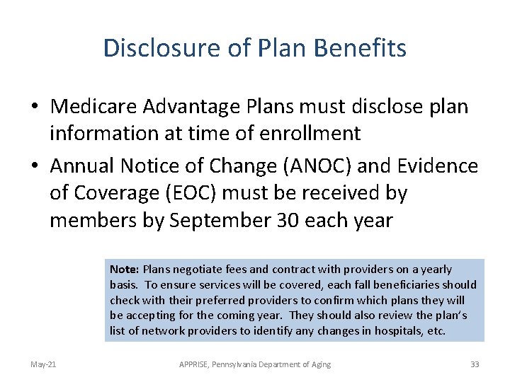 Disclosure of Plan Benefits • Medicare Advantage Plans must disclose plan information at time