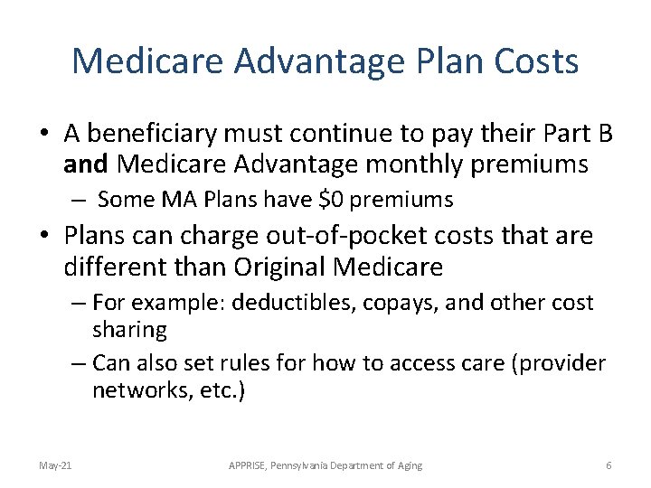 Medicare Advantage Plan Costs • A beneficiary must continue to pay their Part B