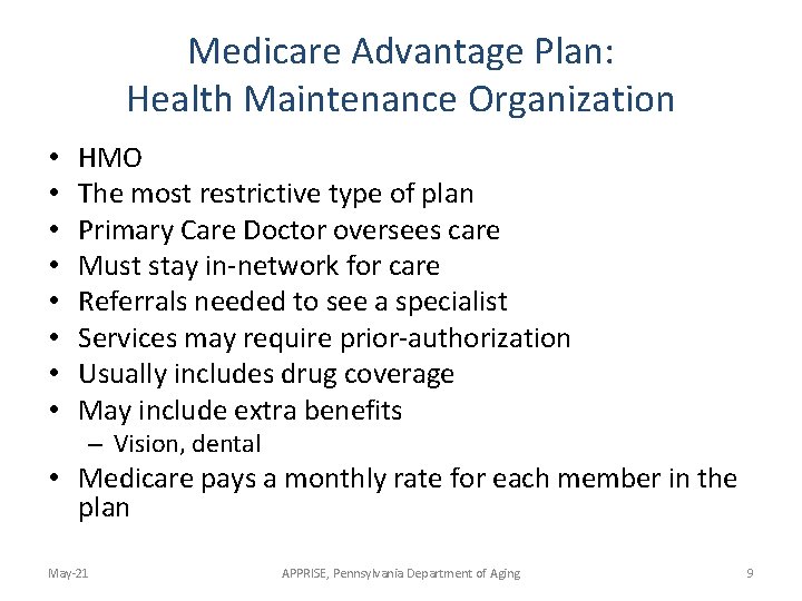 Medicare Advantage Plan: Health Maintenance Organization • • HMO The most restrictive type of