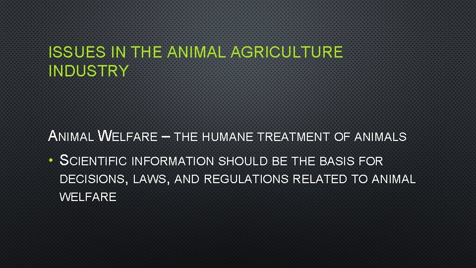 ISSUES IN THE ANIMAL AGRICULTURE INDUSTRY ANIMAL WELFARE – THE HUMANE TREATMENT OF ANIMALS