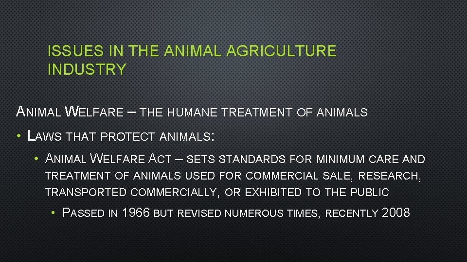ISSUES IN THE ANIMAL AGRICULTURE INDUSTRY ANIMAL WELFARE – THE HUMANE TREATMENT OF ANIMALS