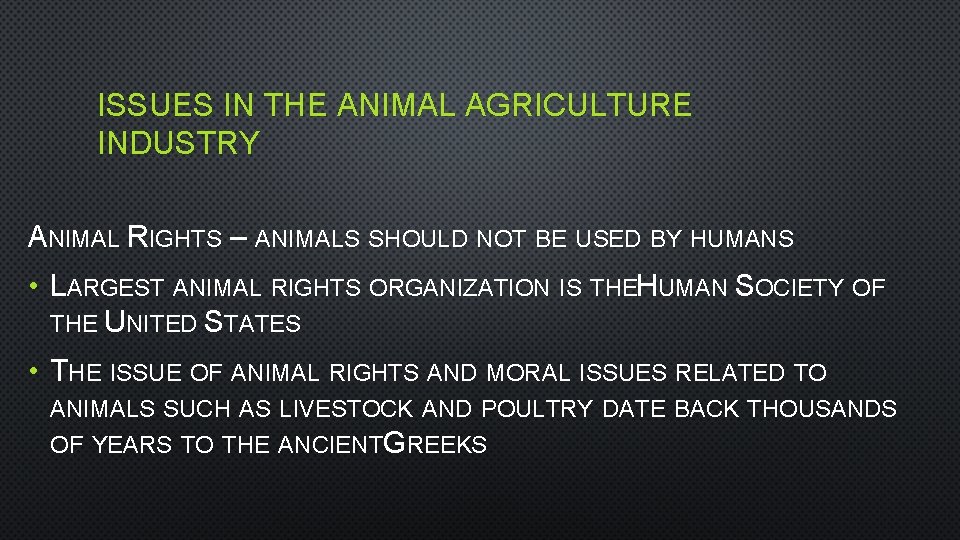 ISSUES IN THE ANIMAL AGRICULTURE INDUSTRY ANIMAL RIGHTS – ANIMALS SHOULD NOT BE USED