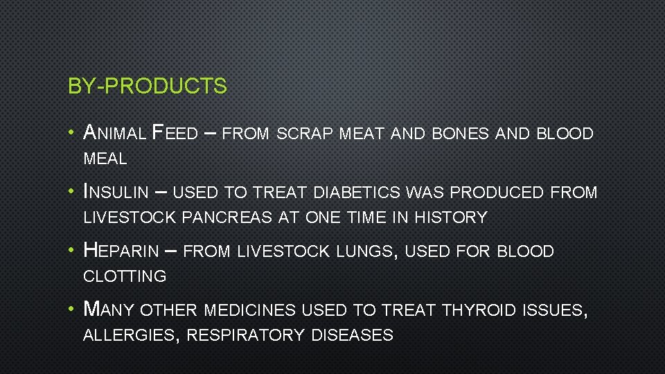 BY-PRODUCTS • ANIMAL FEED – FROM SCRAP MEAT AND BONES AND BLOOD MEAL •