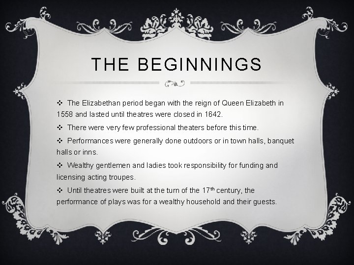 THE BEGINNINGS v The Elizabethan period began with the reign of Queen Elizabeth in THE BEGINNINGS v The Elizabethan period began with the reign of Queen Elizabeth in