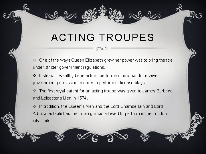 ACTING TROUPES v One of the ways Queen Elizabeth grew her power was to