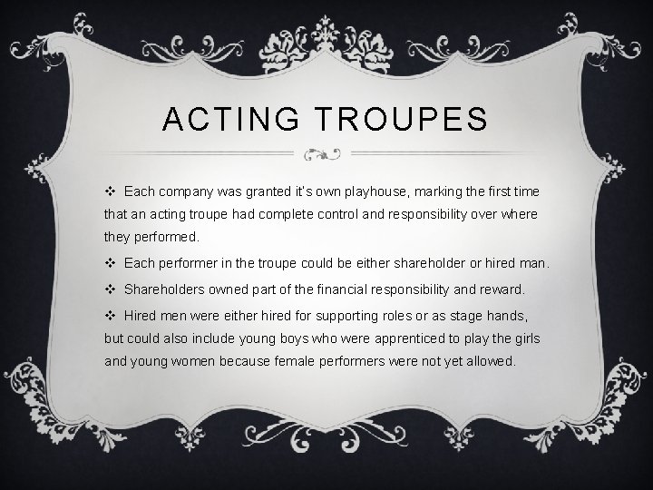 ACTING TROUPES v Each company was granted it’s own playhouse, marking the first time