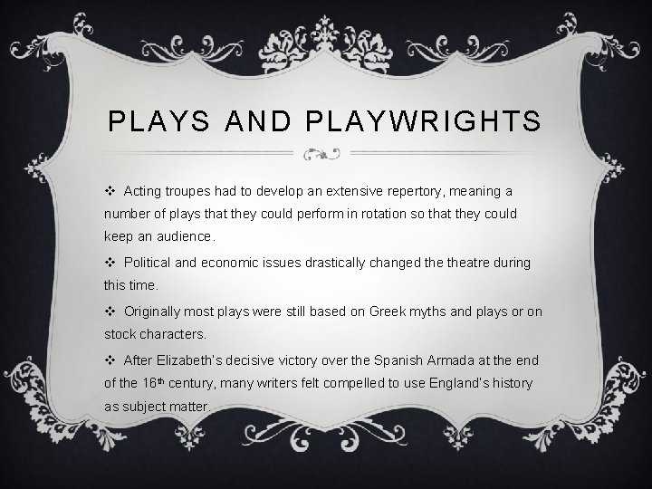 PLAYS AND PLAYWRIGHTS v Acting troupes had to develop an extensive repertory, meaning a PLAYS AND PLAYWRIGHTS v Acting troupes had to develop an extensive repertory, meaning a