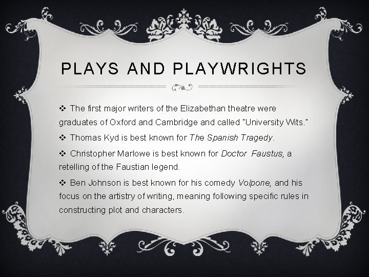 PLAYS AND PLAYWRIGHTS v The first major writers of the Elizabethan theatre were graduates PLAYS AND PLAYWRIGHTS v The first major writers of the Elizabethan theatre were graduates