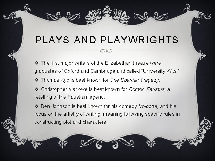 PLAYS AND PLAYWRIGHTS v The first major writers of the Elizabethan theatre were graduates