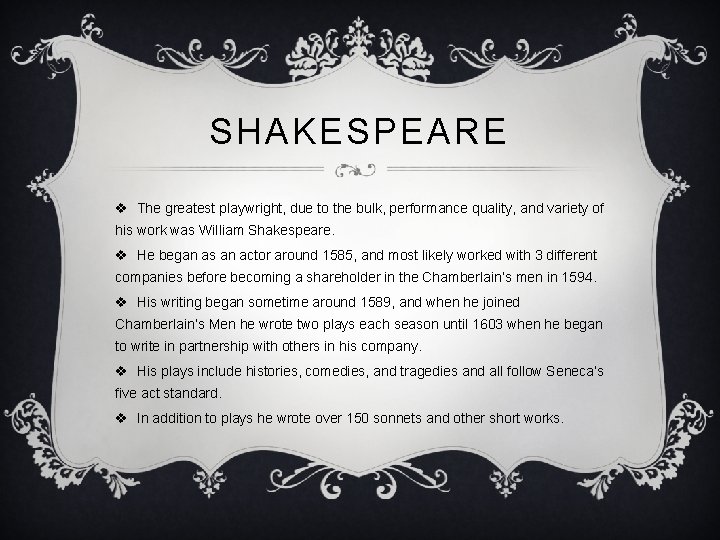 SHAKESPEARE v The greatest playwright, due to the bulk, performance quality, and variety of SHAKESPEARE v The greatest playwright, due to the bulk, performance quality, and variety of