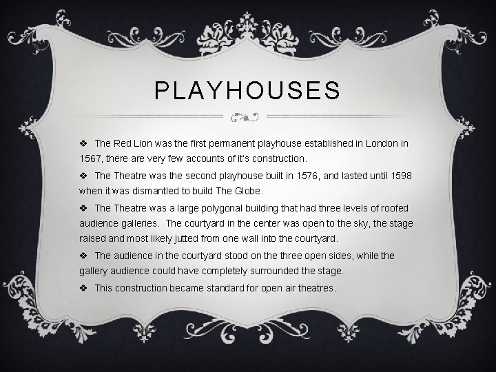 PLAYHOUSES v The Red Lion was the first permanent playhouse established in London in PLAYHOUSES v The Red Lion was the first permanent playhouse established in London in