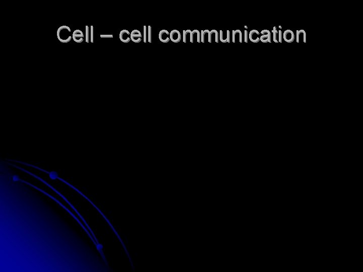 Cell – cell communication 