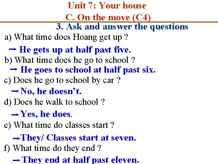 Unit 7: Your house C. On the move (C 4) 3. Ask and answer