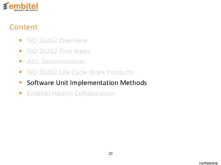 Content § § § ISO 26262 Overview ISO 26262 First Steps ASIL Determination ISO