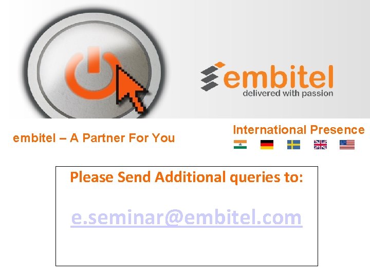 embitel – A Partner For You International Presence Please Send Additional queries to: e.