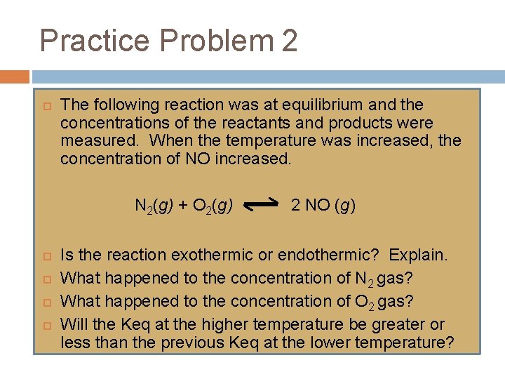 Practice Problem 2 The following reaction was at equilibrium and the concentrations of the Practice Problem 2 The following reaction was at equilibrium and the concentrations of the