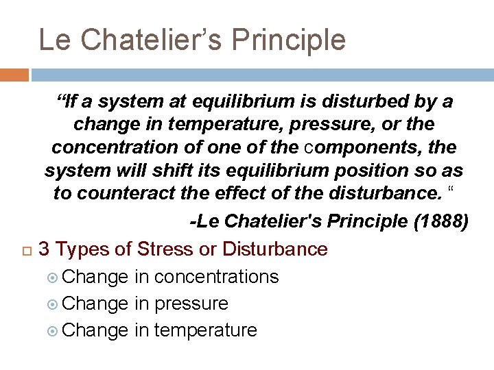 Le Chatelier’s Principle “If a system at equilibrium is disturbed by a change in Le Chatelier’s Principle “If a system at equilibrium is disturbed by a change in