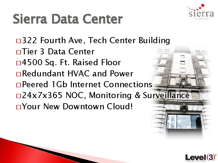 Sierra Data Center � 322 Fourth Ave, Tech Center Building � Tier 3 Data