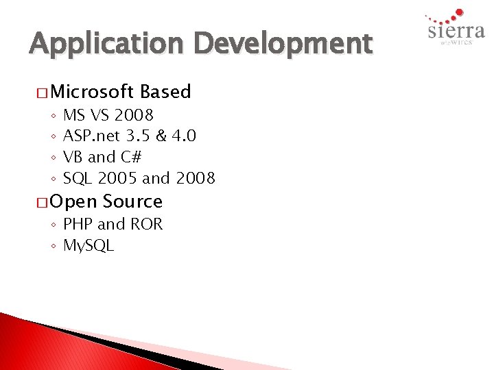 Application Development � Microsoft ◦ ◦ Based MS VS 2008 ASP. net 3. 5
