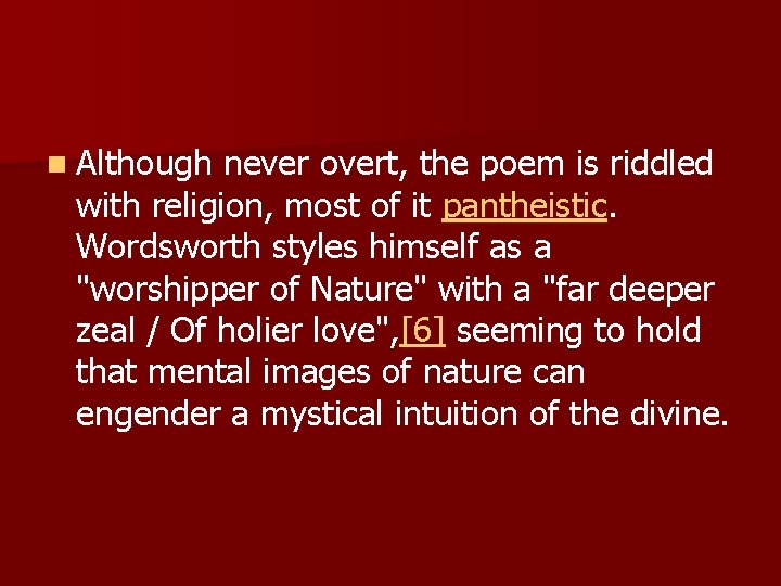 n Although never overt, the poem is riddled with religion, most of it pantheistic.