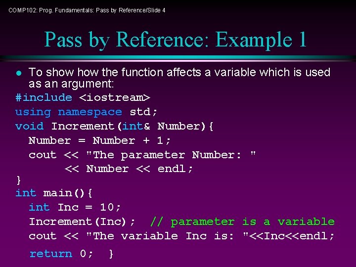 COMP 102: Prog. Fundamentals: Pass by Reference/Slide 4 Pass by Reference: Example 1 To