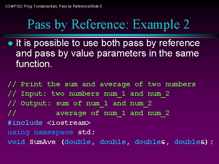 COMP 102: Prog. Fundamentals: Pass by Reference/Slide 5 Pass by Reference: Example 2 l