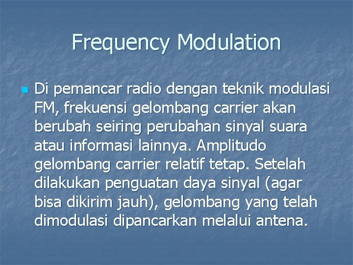 Frequency Modulation n Di pemancar radio dengan teknik modulasi FM, frekuensi gelombang carrier akan