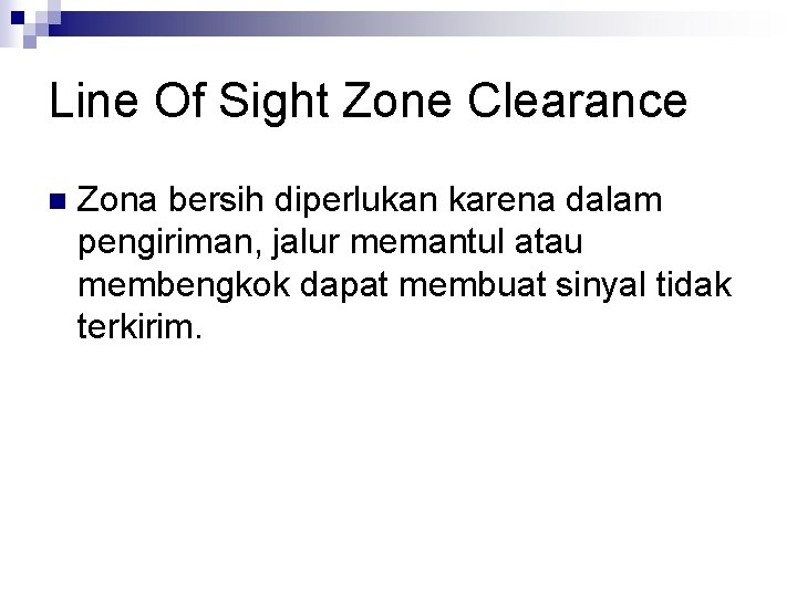 Line Of Sight Zone Clearance n Zona bersih diperlukan karena dalam pengiriman, jalur memantul