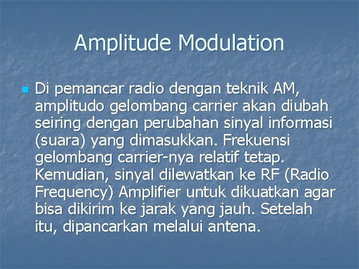 Amplitude Modulation n Di pemancar radio dengan teknik AM, amplitudo gelombang carrier akan diubah