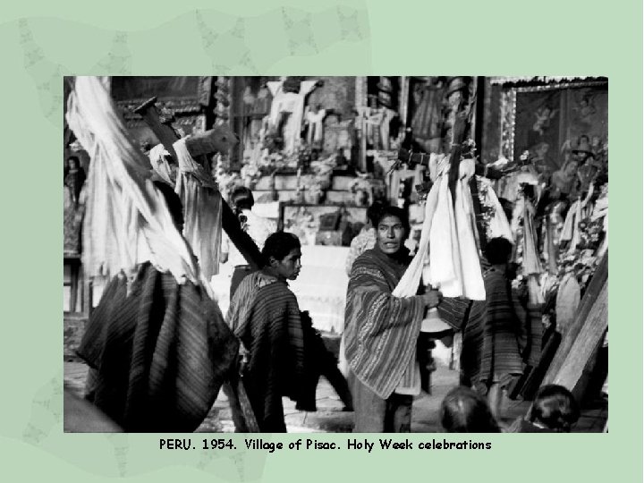 PERU. 1954. Village of Pisac. Holy Week celebrations 