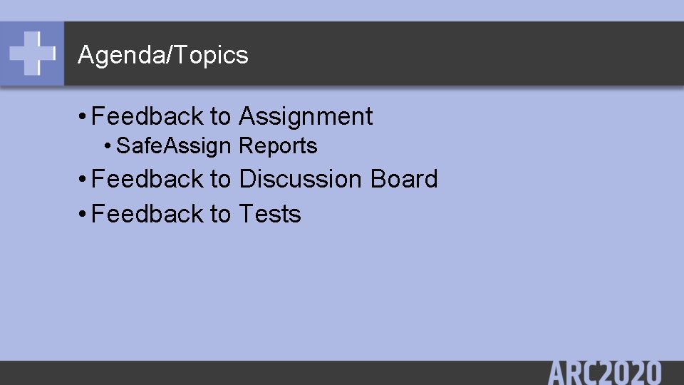 Agenda/Topics • Feedback to Assignment • Safe. Assign Reports • Feedback to Discussion Board