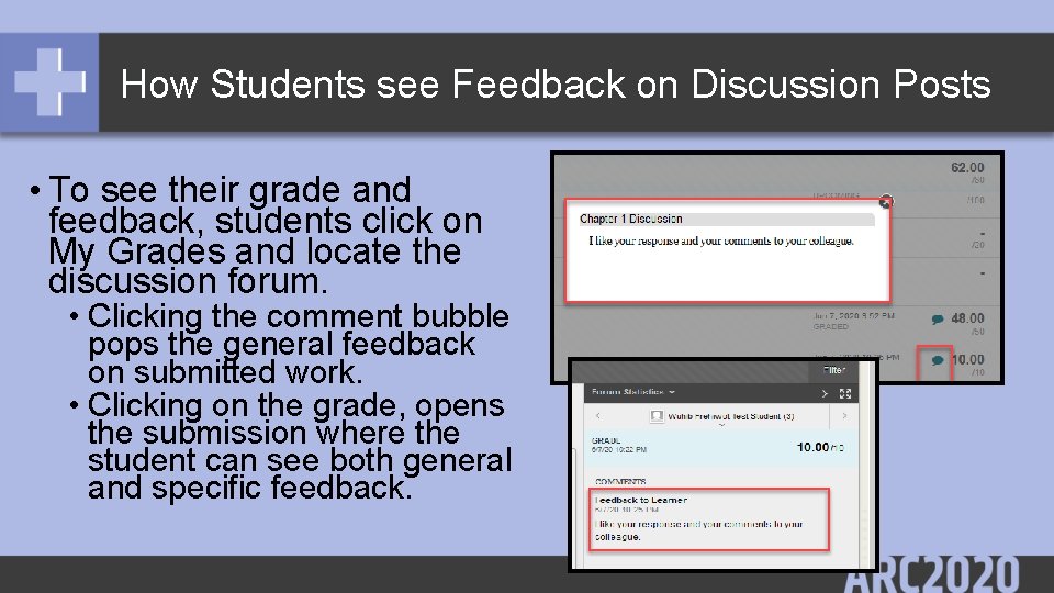 How Students see Feedback on Discussion Posts • To see their grade and feedback,