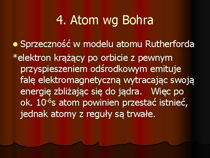 4. Atom wg Bohra l Sprzeczność w modelu atomu Rutherforda *elektron krążący po orbicie