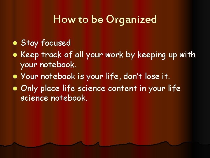 How to be Organized Stay focused l Keep track of all your work by