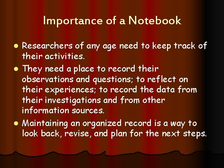 Importance of a Notebook Researchers of any age need to keep track of their