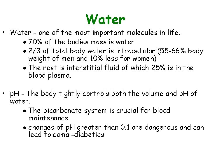 Water • Water - one of the most important molecules in life. · 70%