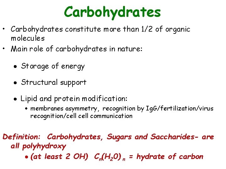 Carbohydrates • Carbohydrates constitute more than 1/2 of organic molecules • Main role of