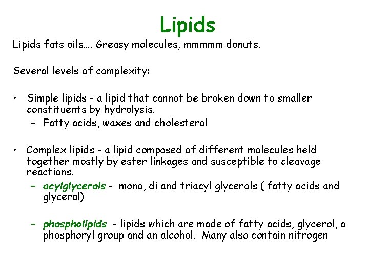 Lipids fats oils…. Greasy molecules, mmmmm donuts. Several levels of complexity: • Simple lipids