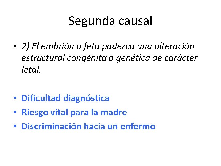 Segunda causal • 2) El embrión o feto padezca una alteración estructural congénita o